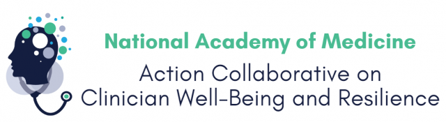 National Academy of Medicine Action Collaborative on Clinician Well-being and Resilience